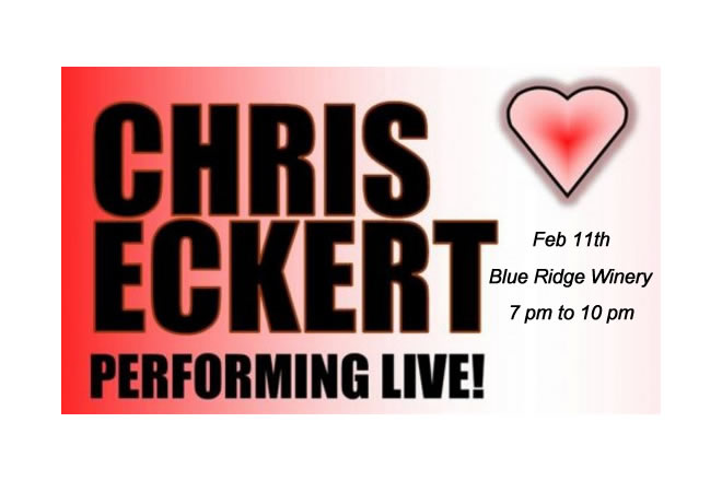 Chris Eckert Performing Live Feb 11th at the Blue Ridge Winery Valentine's Dance 7:00 pm to 10:00 pm