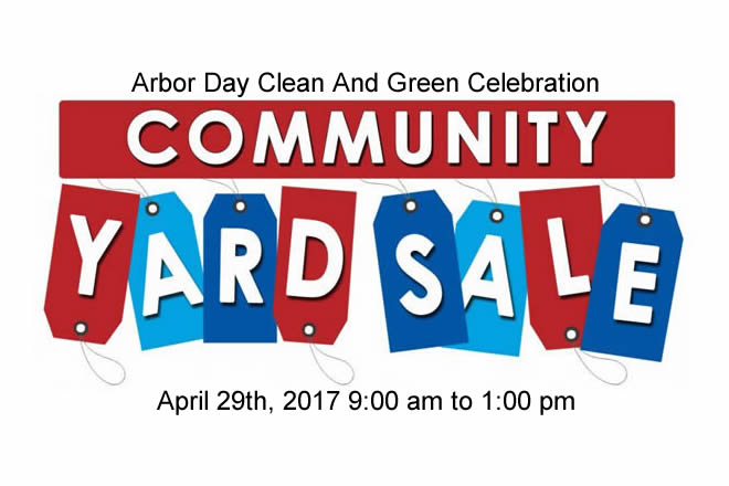 Arbor Day Clean And Green Celebration Community Yard Sale April 29th, 2017 9:00 am to 1:00 pm Sciota