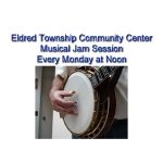 Musical Jam Session Hosted by Eldred Township Community Center Every Monday at 12:00 pm