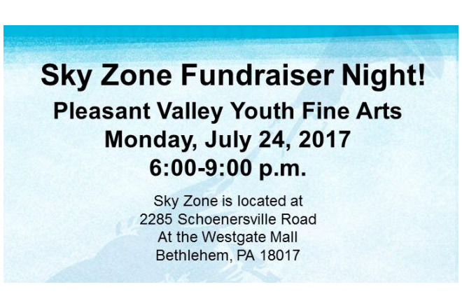 Sky Zone Fundraiser Night for the Pleasant Valley Youth Fine Arts July 24th, 2017 6 pm to 9 pm