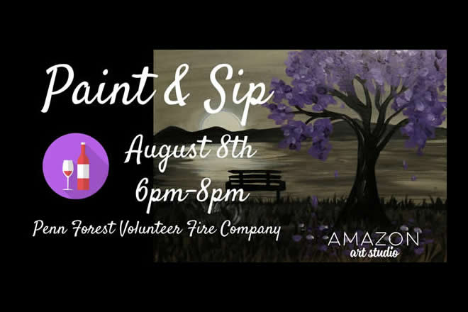Paint and Sip at Penn Forest Twp. Volunteer Fire Co. #2 August 8th, 2017 6 pm to 8 pm