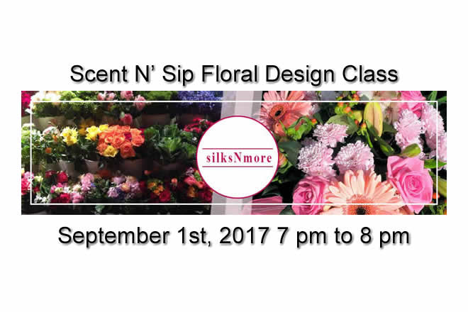 Scent N' Sip Floral Design Class September 1st, 2017 7 pm to 8 pm