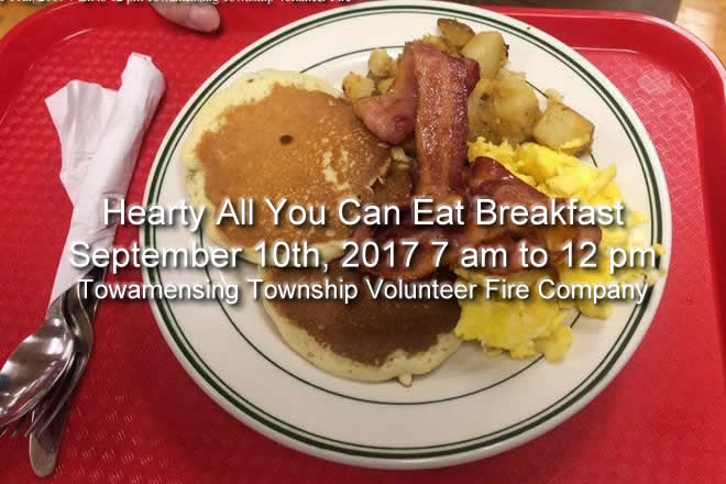 Hearty All You Can Eat Breakfast September 10th, 2017 7 am to 12 pm Towamensing Township Volunteer Fire Company